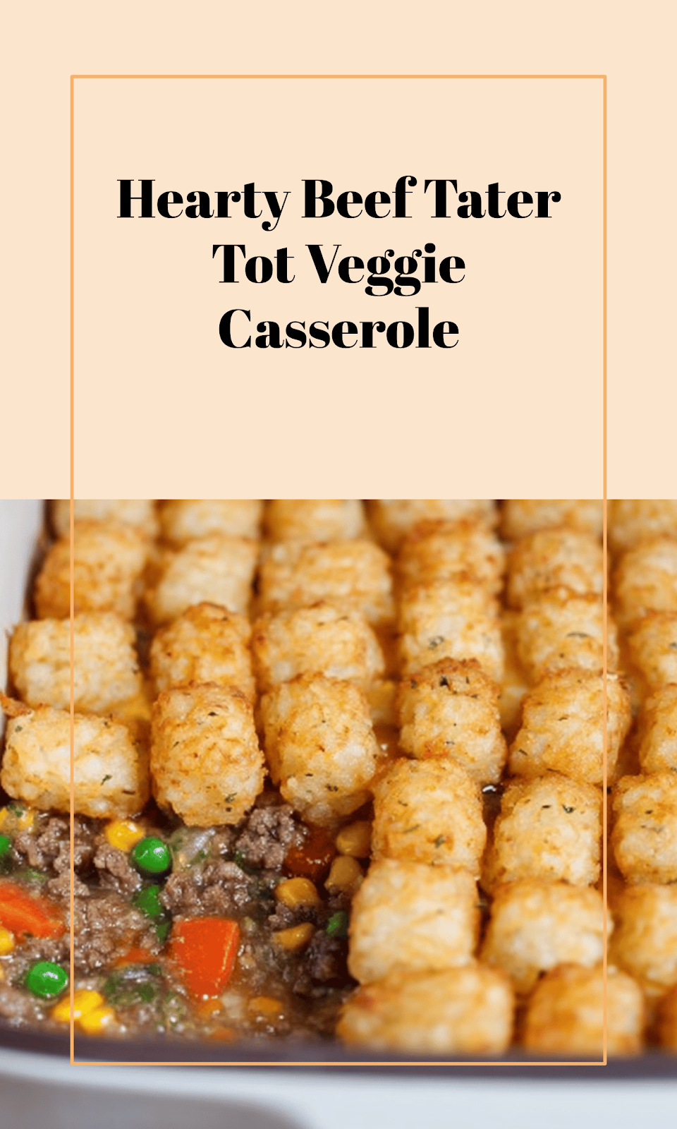 Beefy Tater Tot Veggie Bake Without Canned Soup
