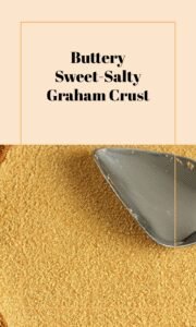 Buttery Sweet-Salty Graham Cracker Crust