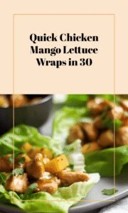 Chicken Mango Lettuce Wraps in 30 Minutes