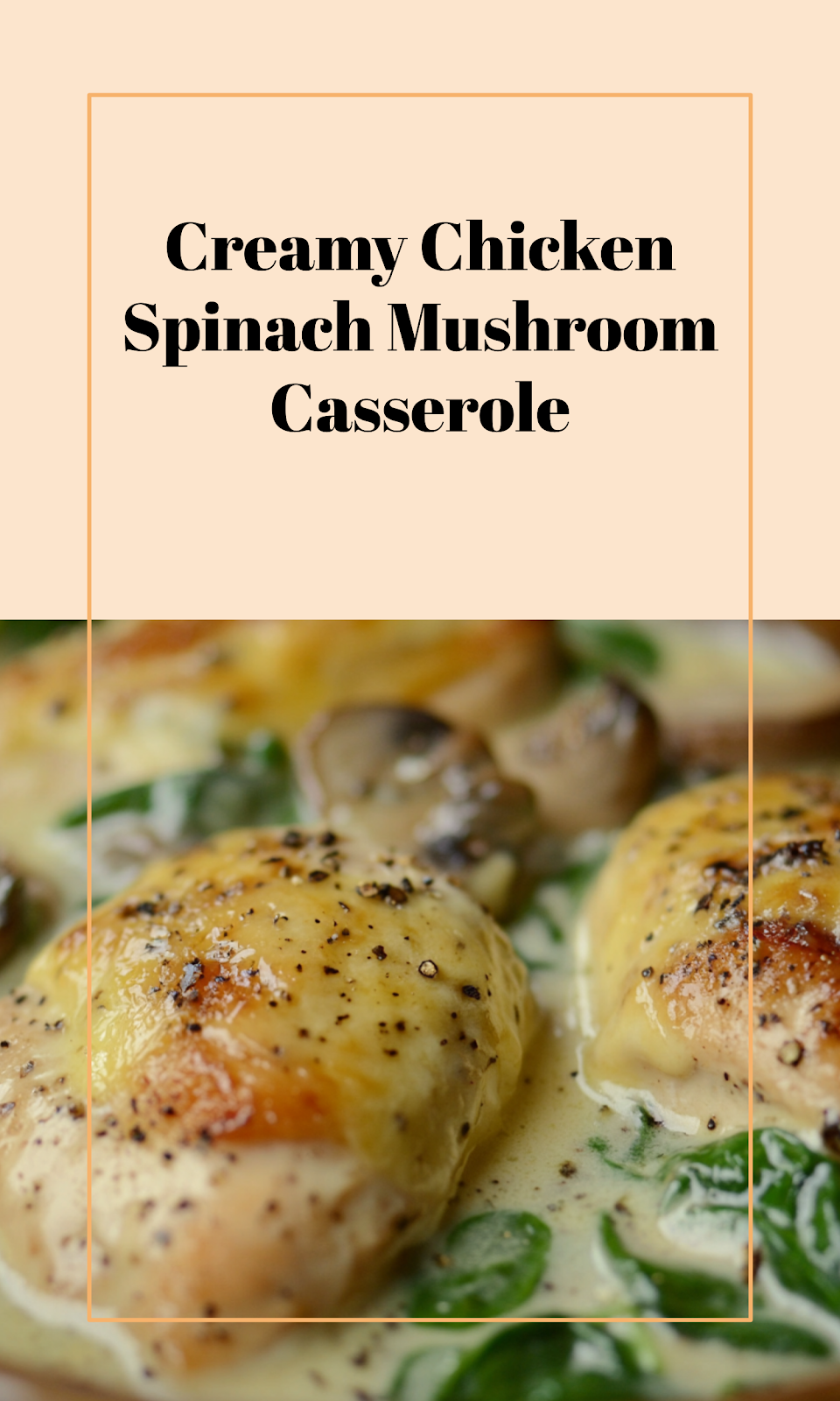 Chicken Spinach Mushroom Bake