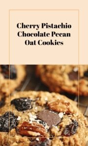 Chocolate Cherry Pistachio Pecan Oatmeal Cookies