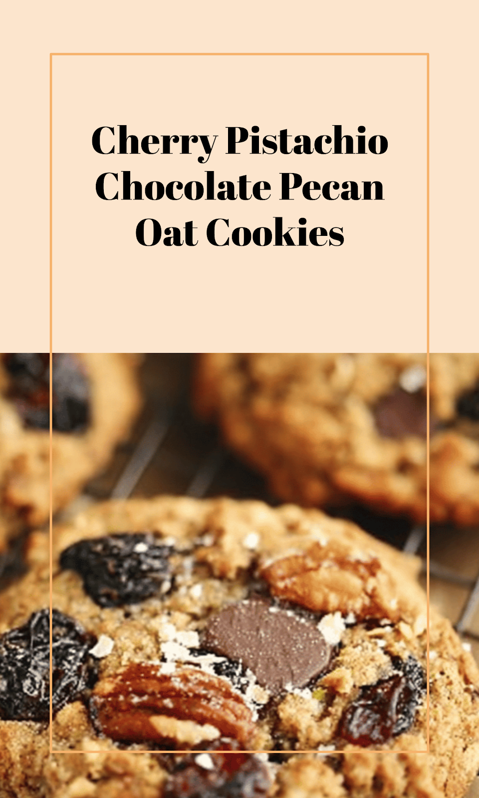 Chocolate Cherry Pistachio Pecan Oatmeal Cookies