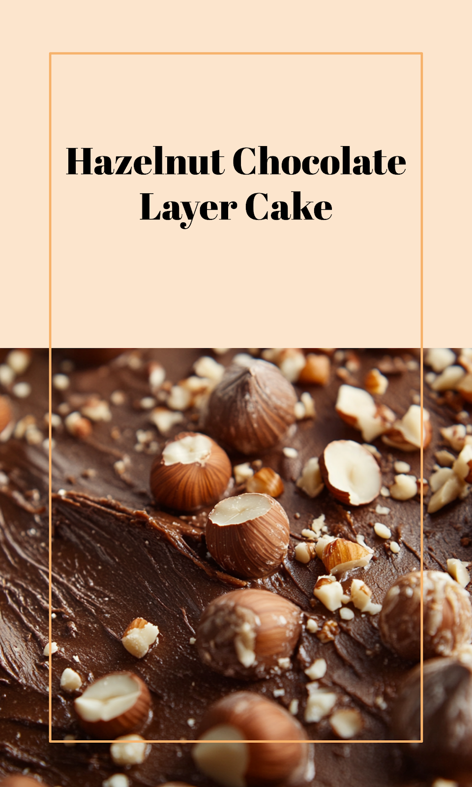 Chocolate Hazelnut Layer Cake