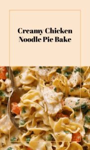Creamy Chicken Pot Pie Noodle Bake