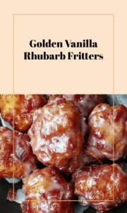 Golden Rhubarb Fritters with Vanilla Glaze