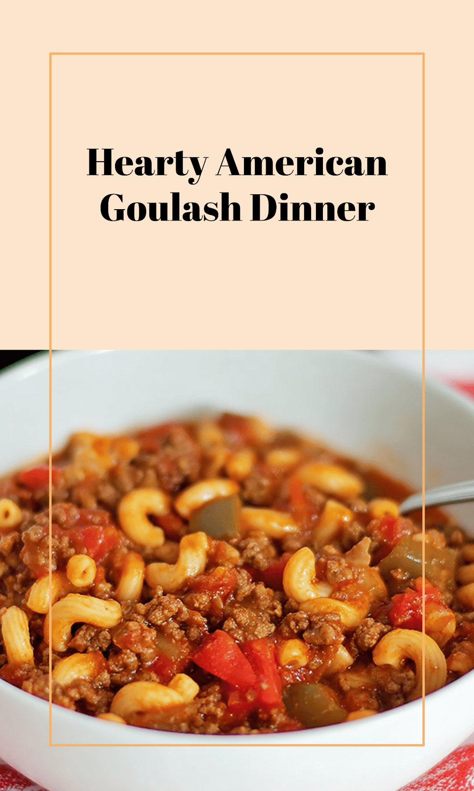 Hearty Homemade American Goulash Dinner