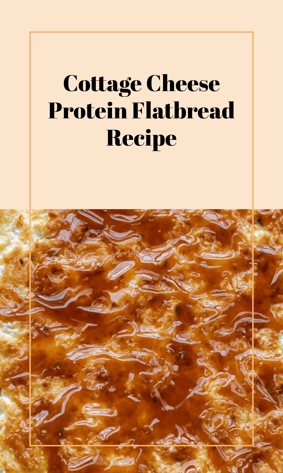 High-Protein Cottage Cheese Flatbread Recipe