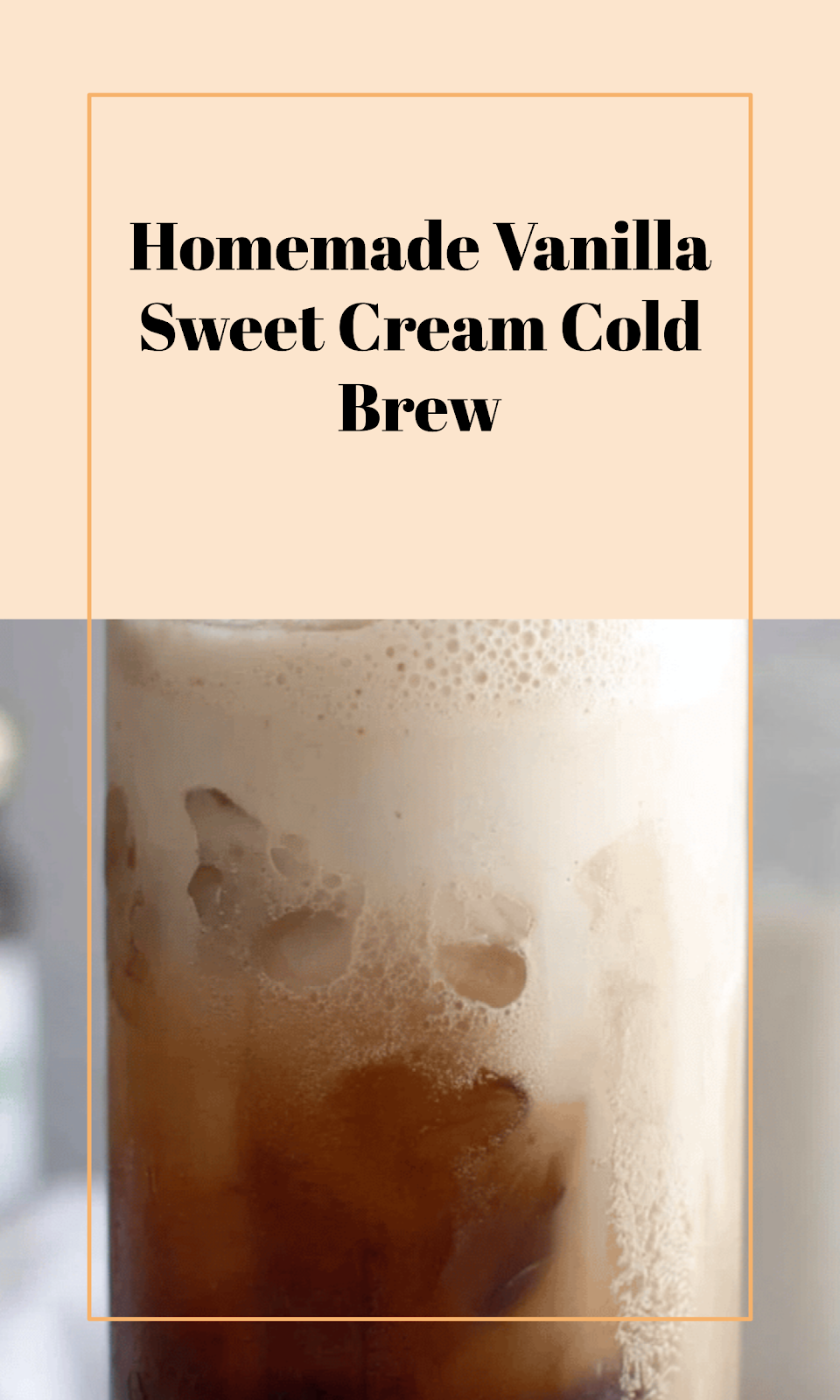 Homemade Vanilla Sweet Cream Cold Brew Recipe