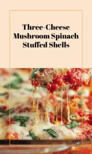 Mushroom Spinach Three-Cheese Stuffed Shells