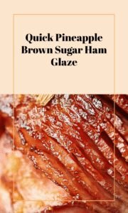 Quick Brown Sugar Pineapple Ham Glaze