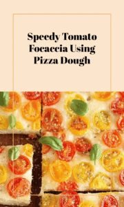 Quick Tomato Focaccia with Pizza Dough