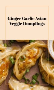 Savory Asian Veggie Dumplings with Ginger & Garlic