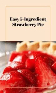 Simple 5-Ingredient Fresh Strawberry Pie