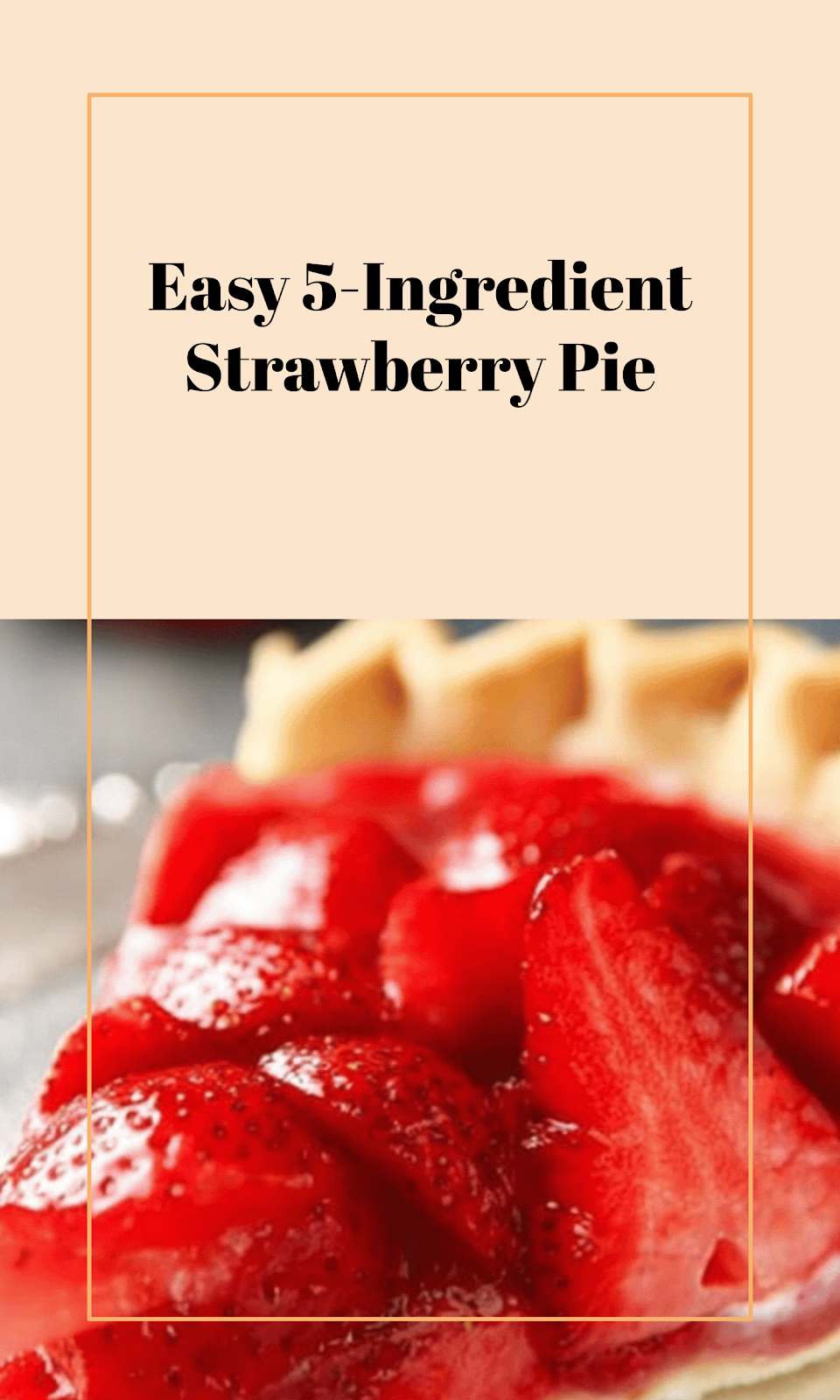 Simple 5-Ingredient Fresh Strawberry Pie