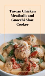 Slow Cooker Tuscan Chicken Meatballs with Gnocchi