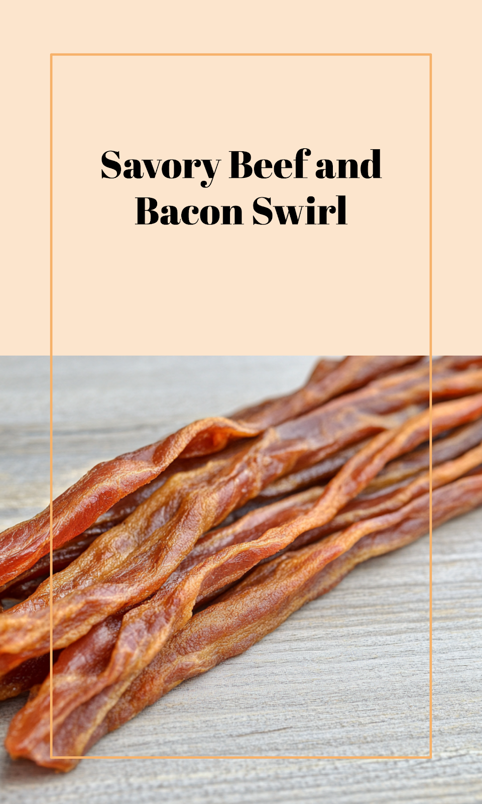 Twisted Beef and Bacon Roll