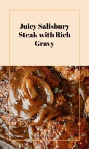 Ultimate Juicy Salisbury Steak with Rich Gravy