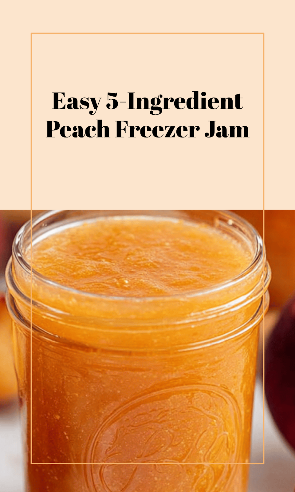 5-Ingredient Freezer Peach Jam Recipe