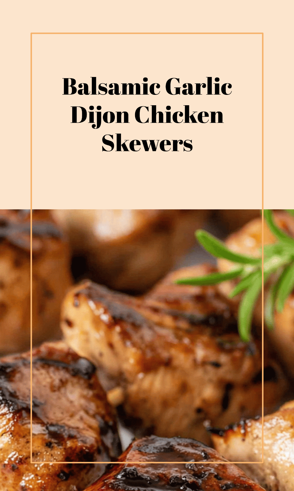 Balsamic Garlic Dijon Grilled Chicken Skewers