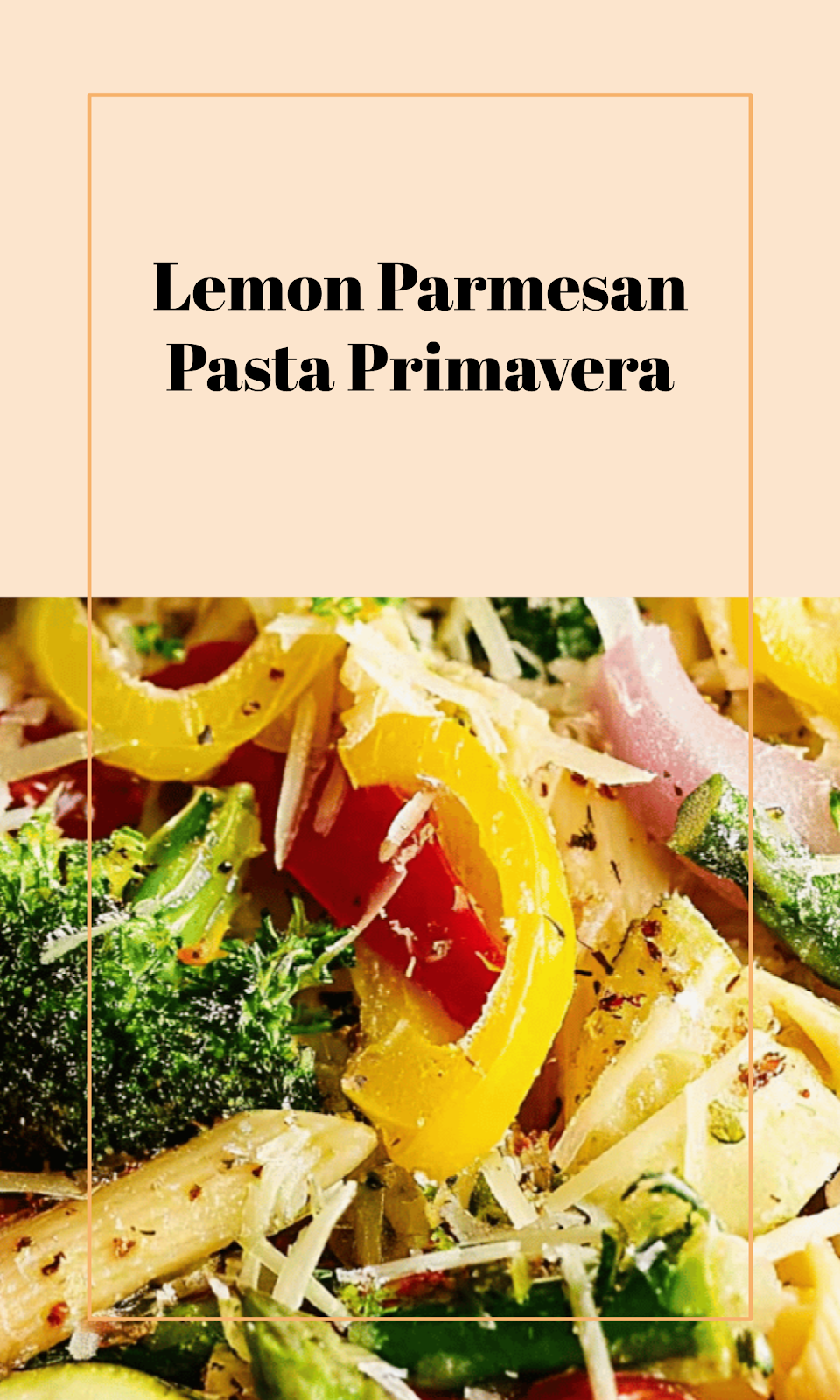Bright Lemon Parmesan Pasta Primavera