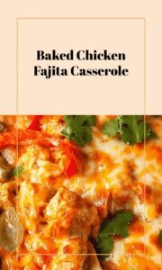 Cheesy Baked Chicken Fajita Casserole
