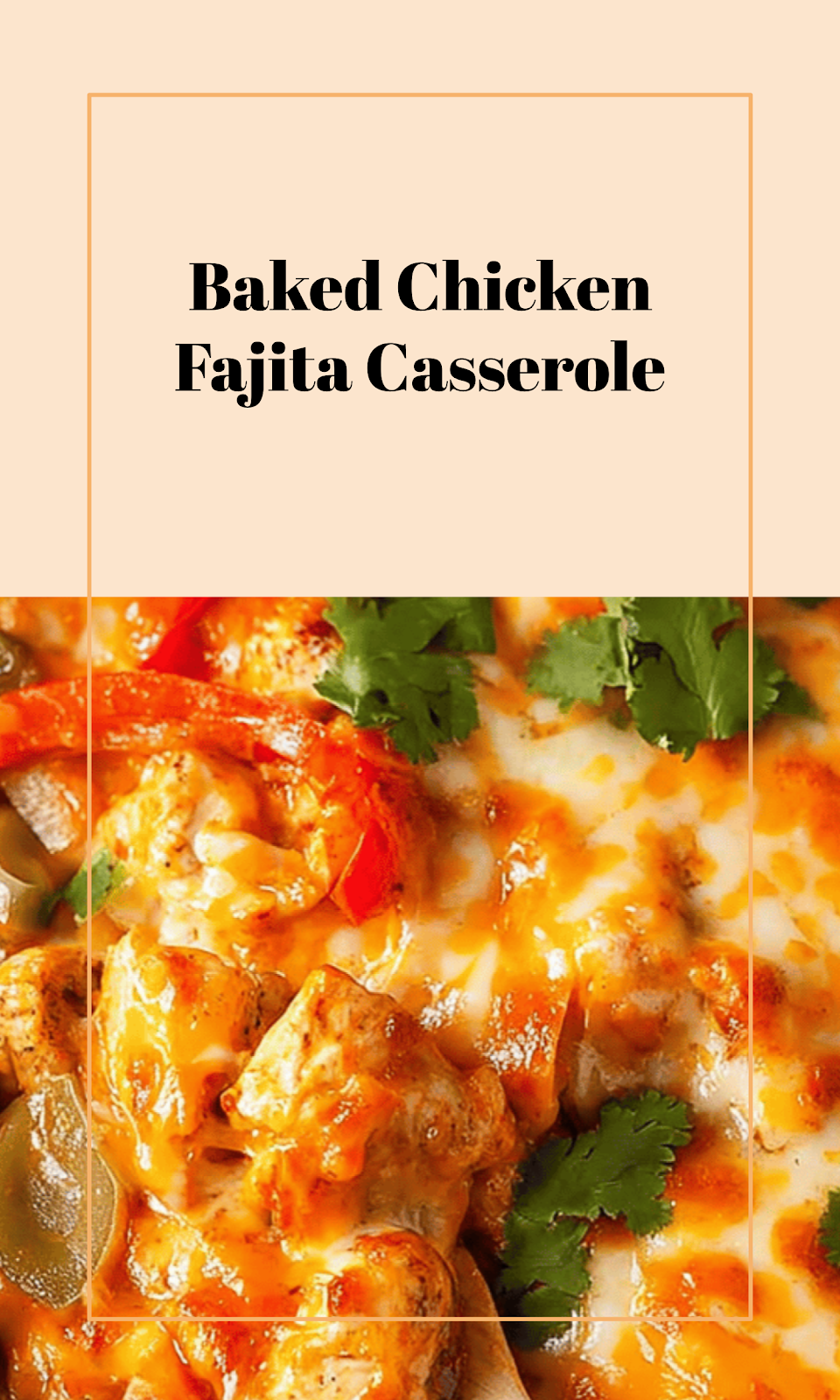 Cheesy Baked Chicken Fajita Casserole