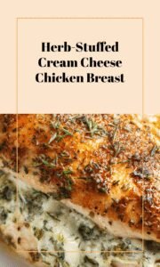 Cream Cheese Stuffed Herb Chicken Breast