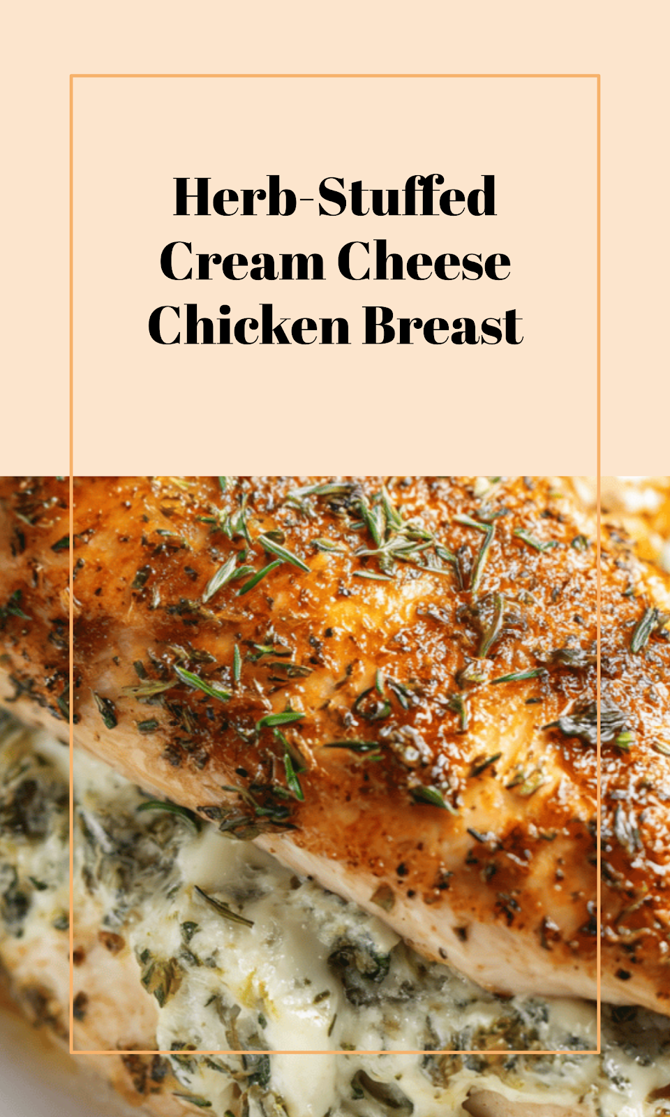 Cream Cheese Stuffed Herb Chicken Breast