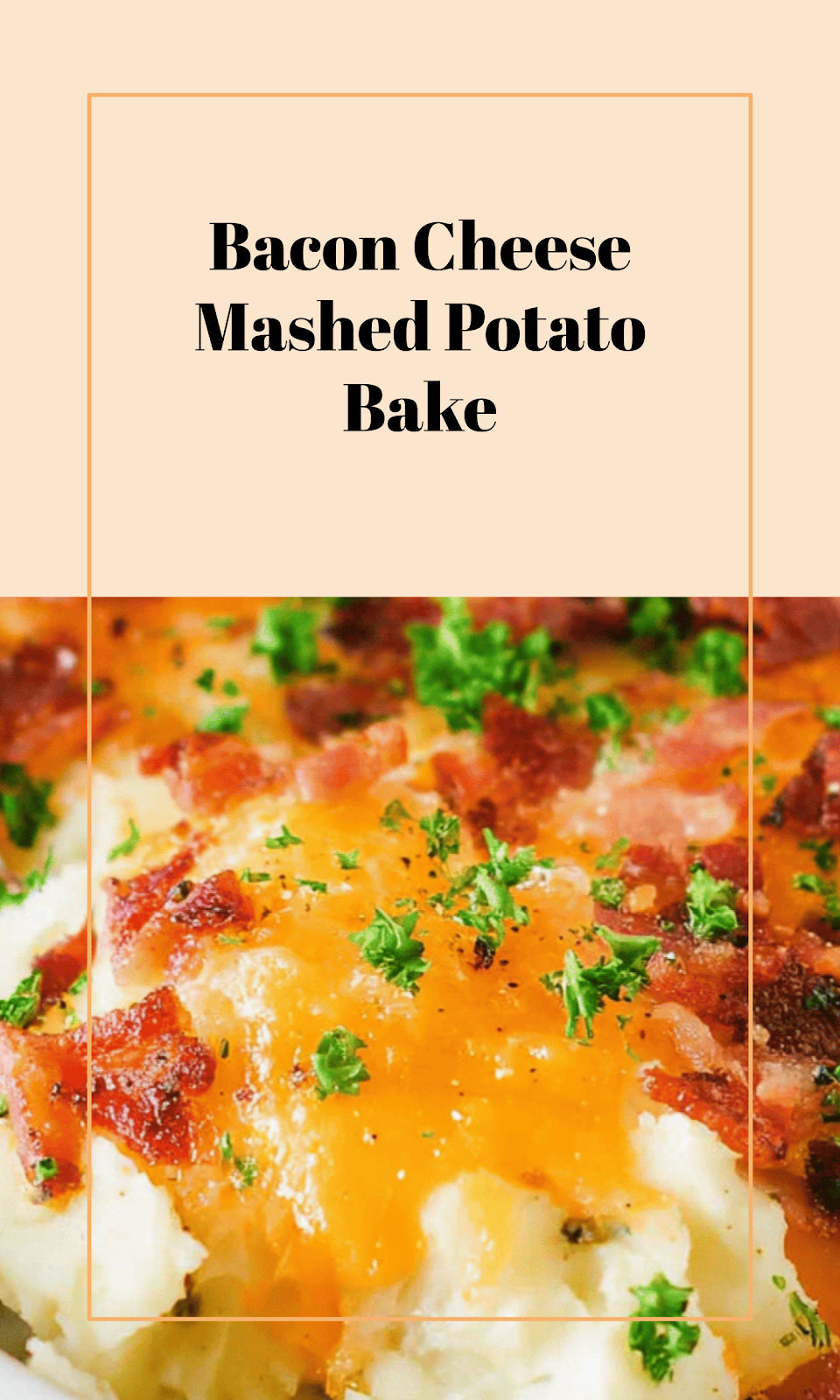 Creamy Bacon Cheese Mashed Potato Casserole