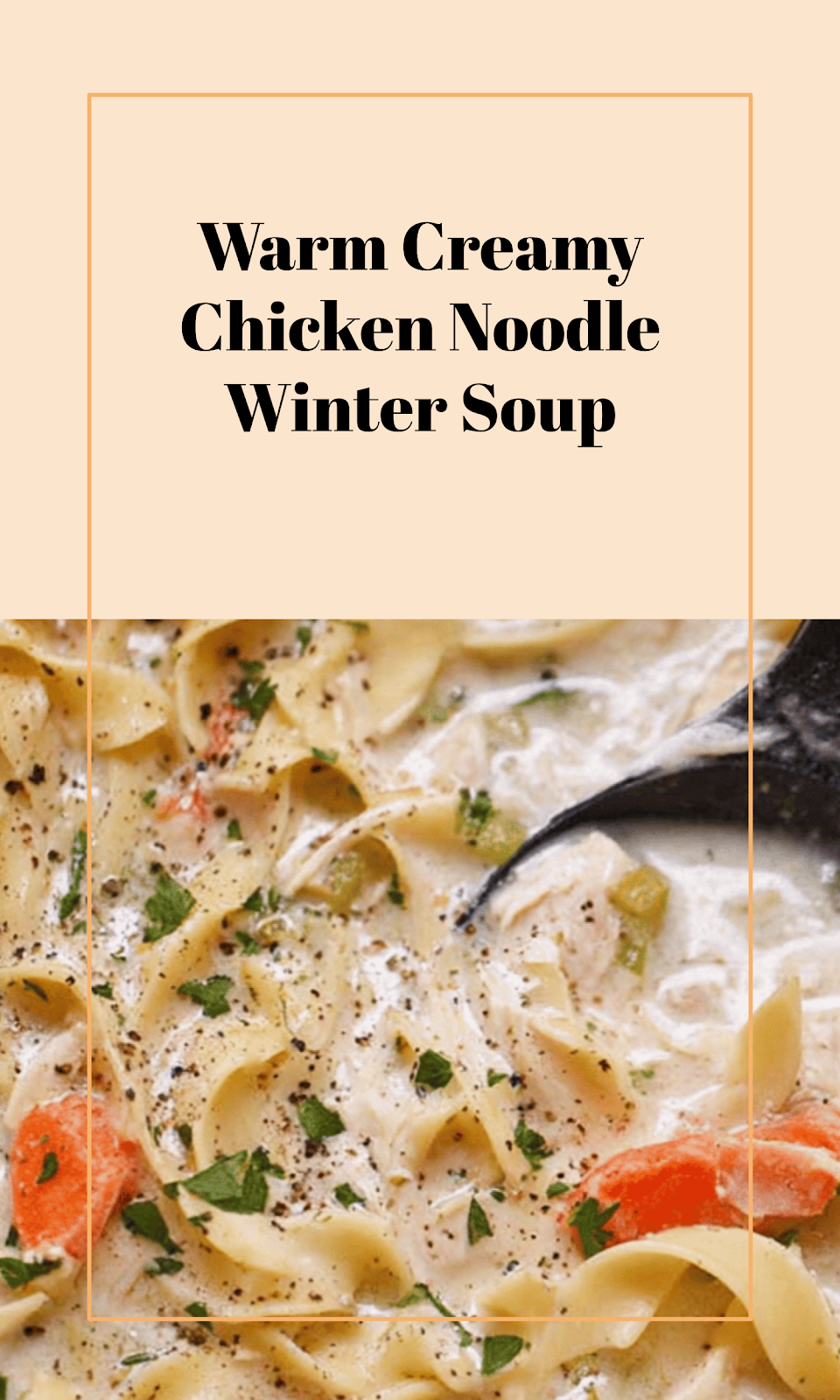 Creamy Chicken Noodle Soup for Cozy Winter Nights