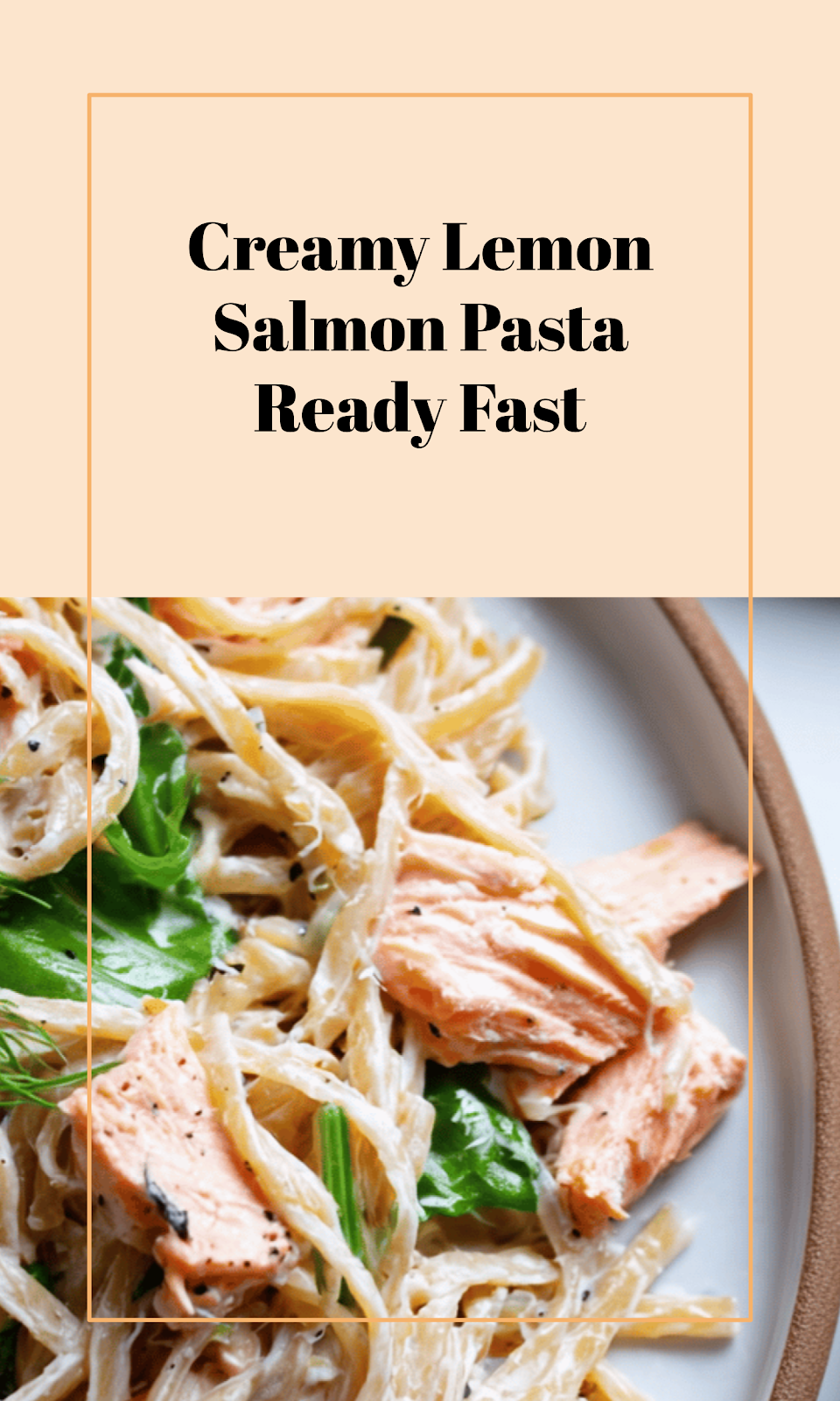 Creamy Lemon Salmon Pasta in 20 Minutes