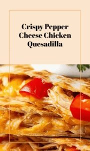 Crispy Chicken Quesadilla with Peppers and Cheese