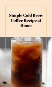 Easy Homemade Cold Brew Coffee Guide