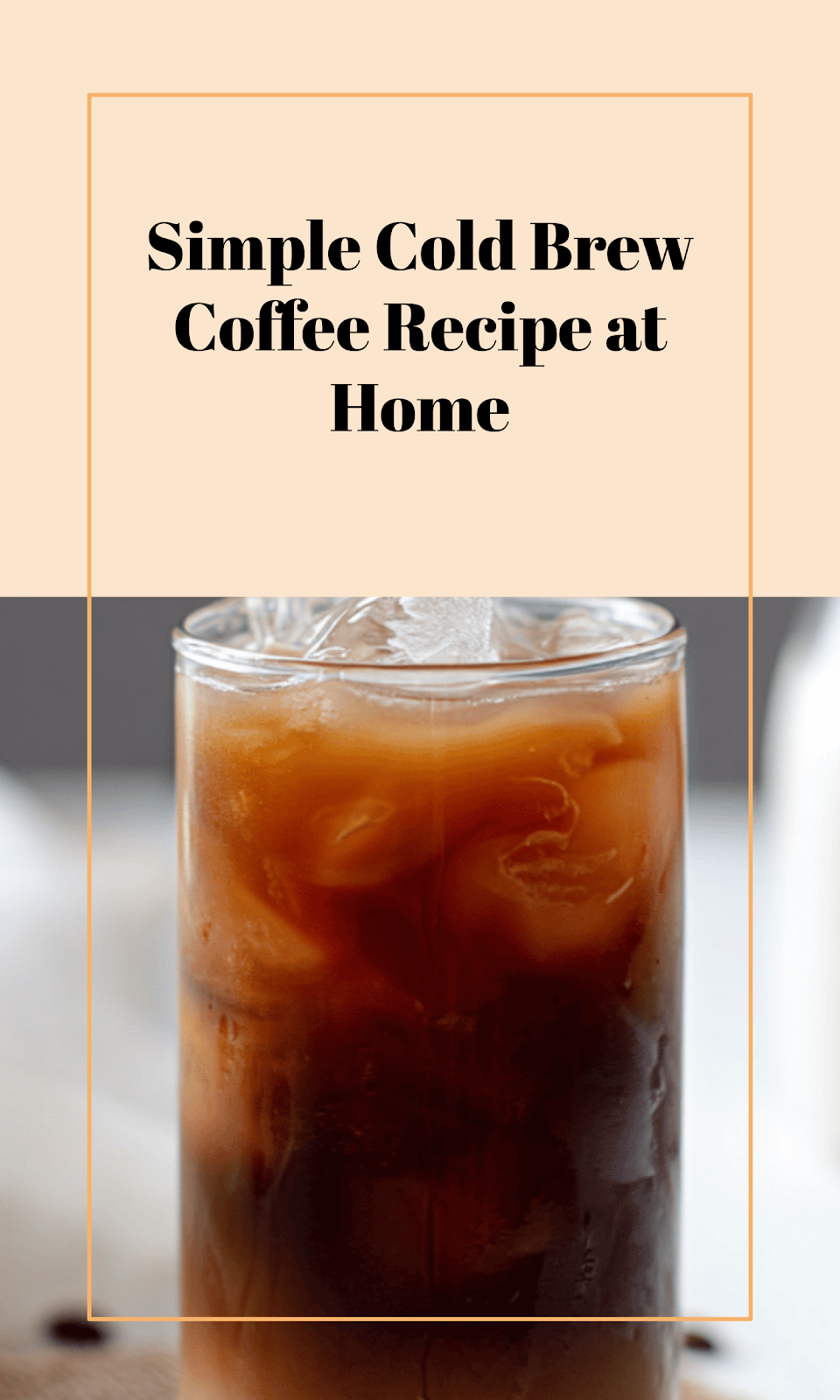 Easy Homemade Cold Brew Coffee Guide