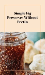 Easy Homemade Fig Preserves Without Pectin