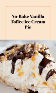 Easy No-Bake Vanilla Ice Cream Toffee Pie