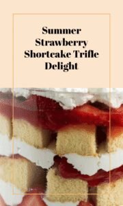 Easy Strawberry Shortcake Trifle for Summer