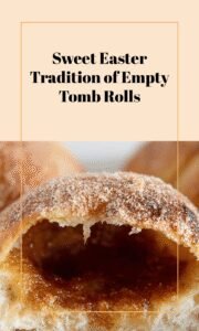 Empty Tomb Rolls: A Sweet Easter Tradition