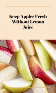 Fresh Apple Hack: Prevent Browning Without Lemon