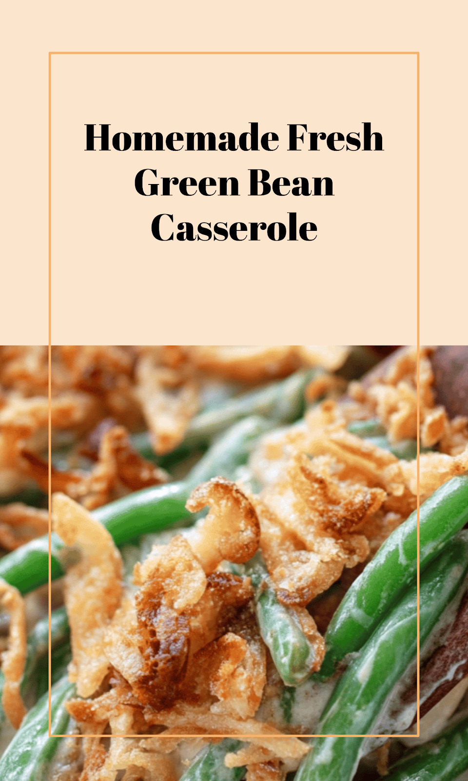 Fresh Green Bean Casserole from Scratch
