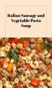 Hearty Italian Sausage Veggie Pasta Soup