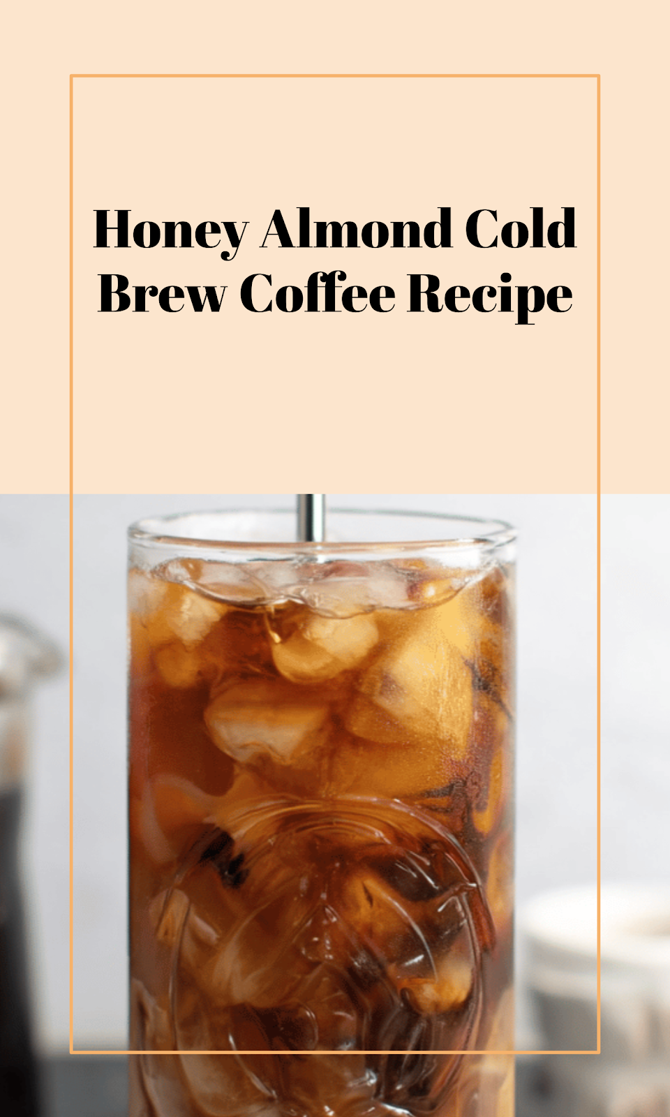 Honey Almond Milk Cold Brew Coffee Recipe