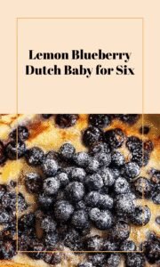 Lemon Blueberry Dutch Baby for Six