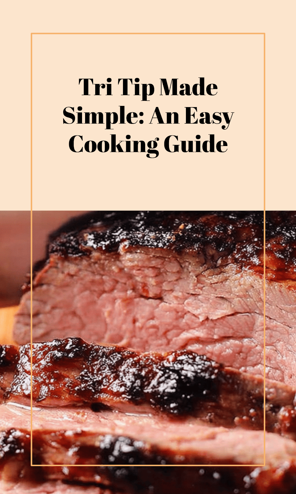 Mastering Tri Tip: A Simple Cooking Guide