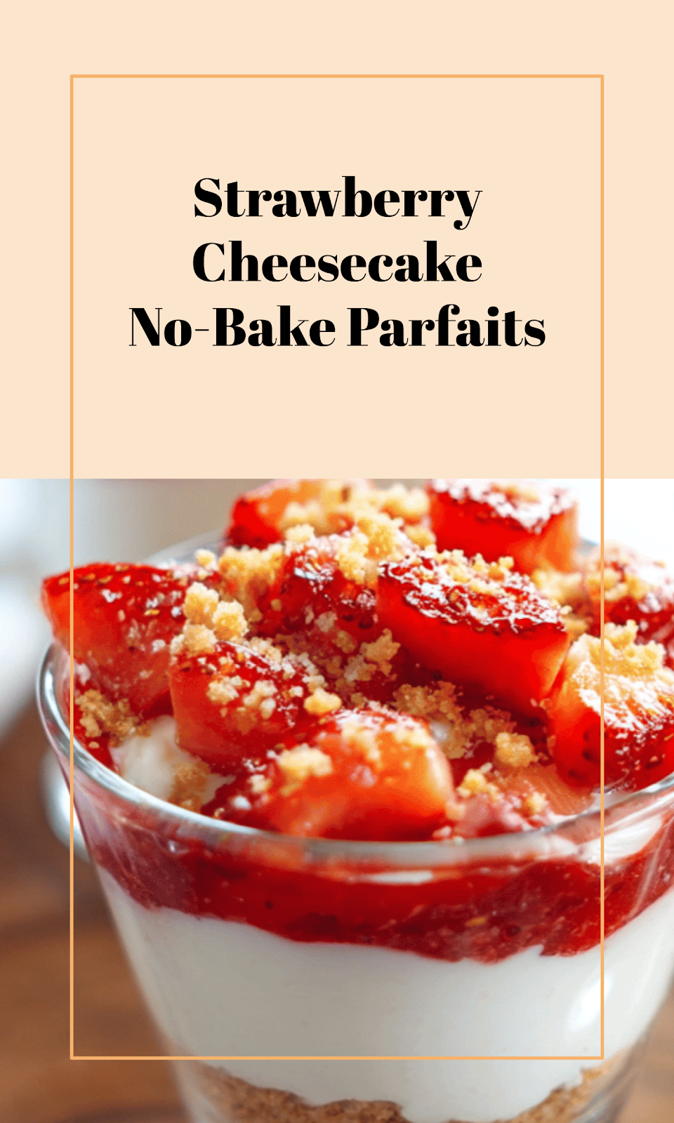 No Bake Strawberry Cheesecake Parfait Cups