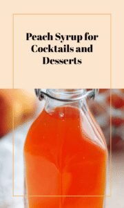 Peach Syrup for Cocktails and Sweet Treats