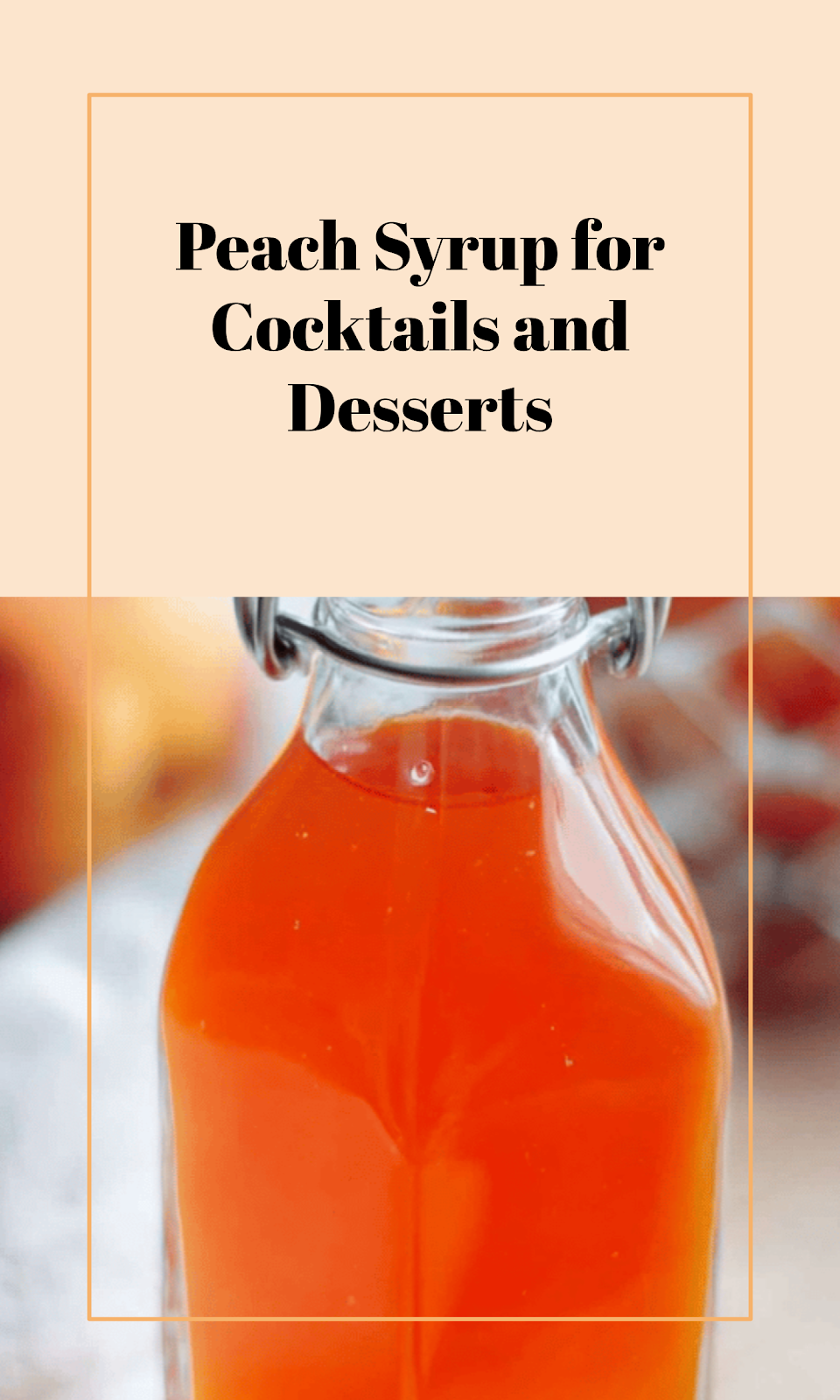 Peach Syrup for Cocktails and Sweet Treats