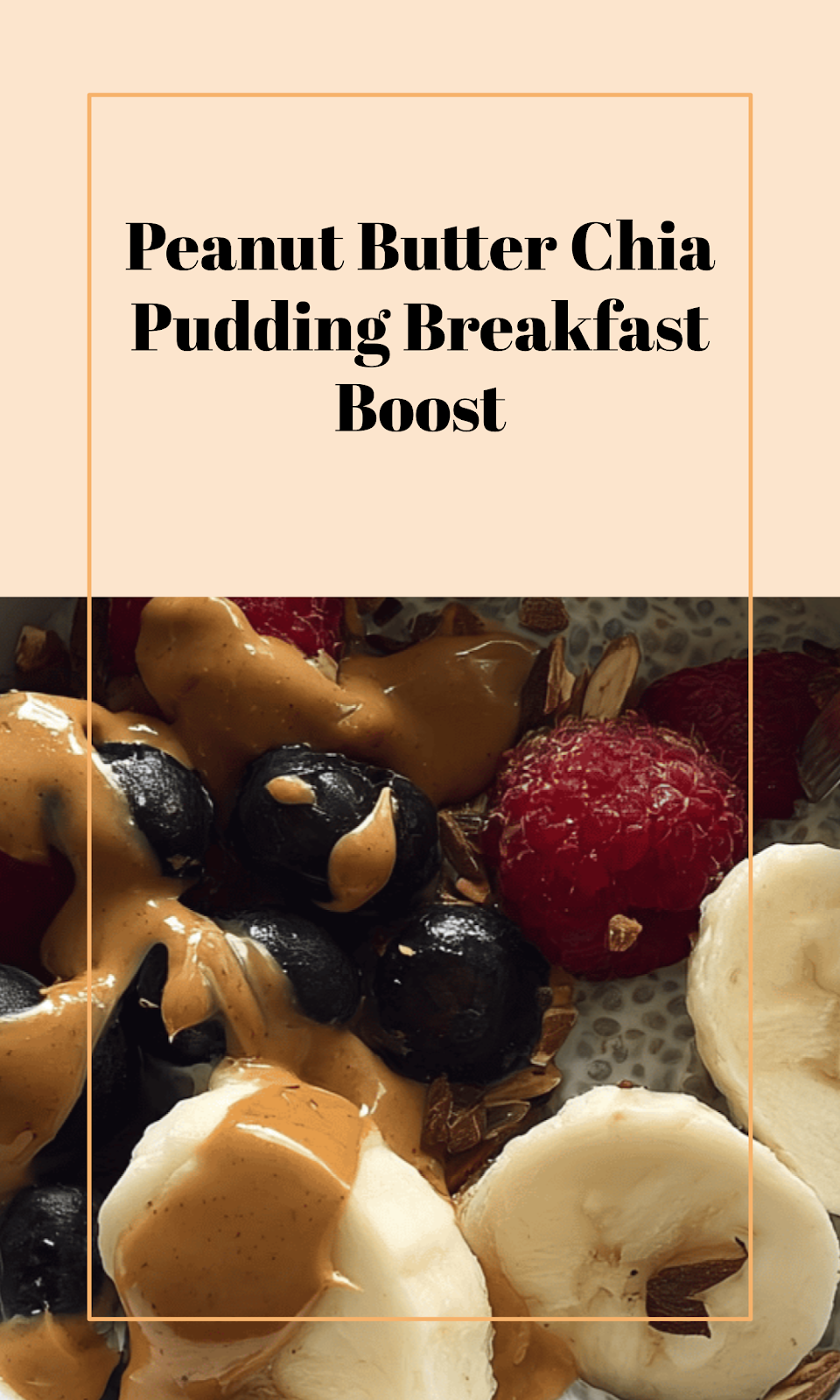 Peanut Butter Chia Pudding: A Fiber-Rich Breakfast Delight