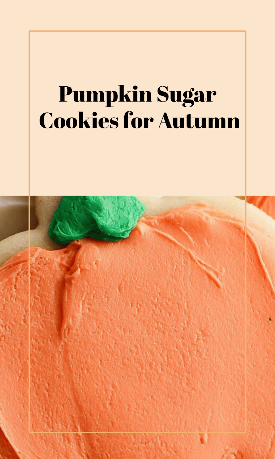 Pumpkin-Shaped Sugar Cookies for Fall