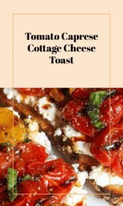 Roasted Tomato Caprese Cottage Cheese Toast